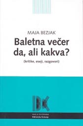 Maja Bezjak, Baletna večer da, ali kakva?, Hrvatski centar ITI, 2012.